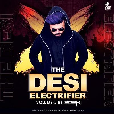 The Desi Electrifier Vol.2 - Dj 303k
